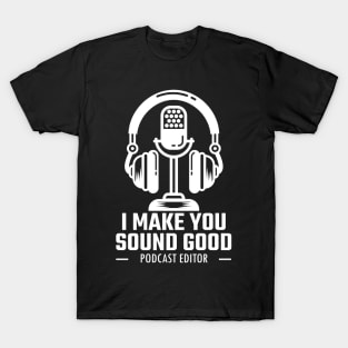 I Make You Sound Good T-Shirt